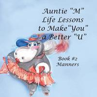 bokomslag Auntie &quot;M&quot; Life Lessons to Make &quot;You&quot; a Better &quot;U&quot;