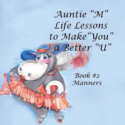 Auntie &quot;M&quot; Life Lessons to Make &quot;You&quot; a Better &quot;U&quot; 1