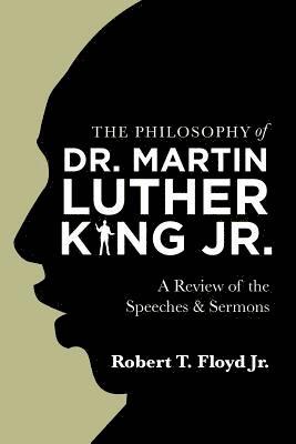 bokomslag The Philosophy of Dr. Martin Luther King Jr.