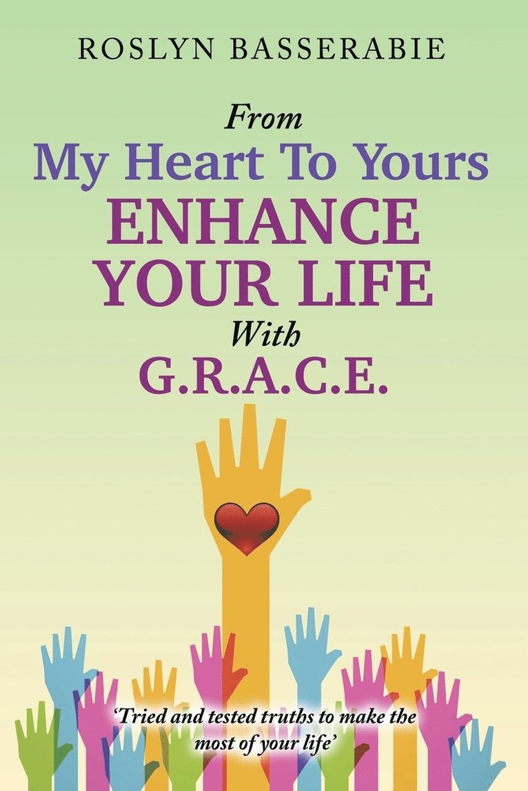 From My Heart To Yours - Enhance Your Life With G.R.A.C.E 1