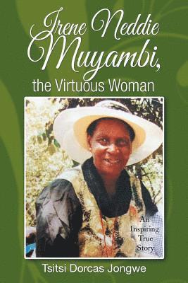 Irene Neddie Muyambi, the Virtuous Woman 1