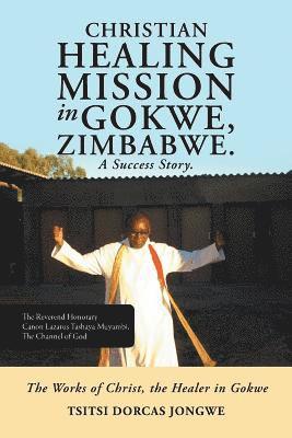 Christian Healing Mission in Gokwe, Zimbabwe. A Success Story. 1