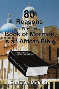 bokomslag 80 Reasons Why the Book of Mormon Is an African Bible