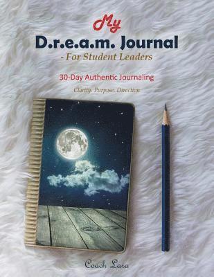 My D.R.E.A.M. Journal-For Student Leaders 1