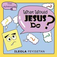 bokomslag What Would Jesus Do?