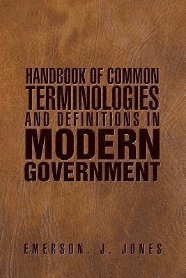 Handbook of Common Terminologies and Definitions in Modern Government 1