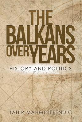 bokomslag The Balkans over Years