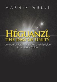 bokomslag Héguanzî, the Dao of Unity