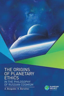 bokomslag The Origins of Planetary Ethics in the Philosophy of Russian Cosmism