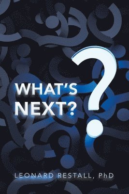 Leonard Restall, Leonard Restall PhD - What's Next?, Häftad