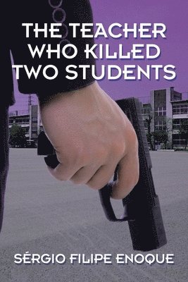 bokomslag Teacher Who Killed Two Students