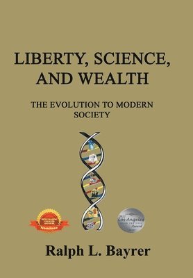 Ralph L Bayrer, Ralph L. Bayrer - Liberty, Science and Wealth, Inbunden