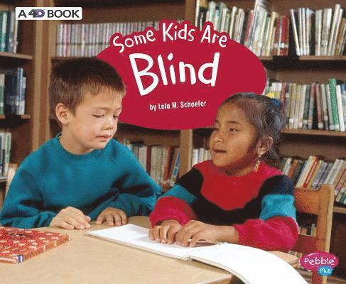 Lola M. Schaefer, Lola M Schaefer - Some Kids Are Blind: A 4D Book, Häftad