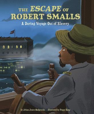 bokomslag The Escape of Robert Smalls: A Daring Voyage Out of Slavery