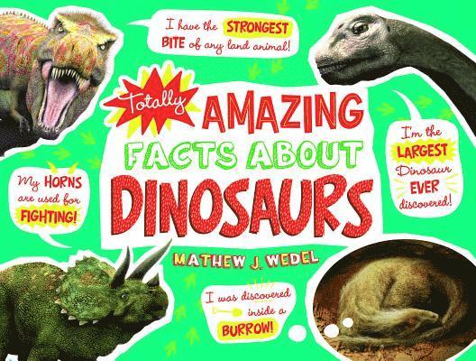 Mathew J. Wedel, Mathew J Wedel - Totally Amazing Facts about Dinosaurs, Inbunden