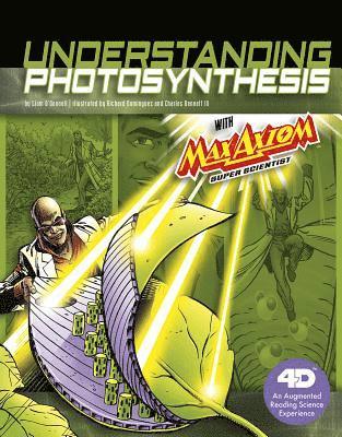 Understanding Photosynthesis with Max Axiom Super Scientist: 4D an Augmented Reading Science Experience 1