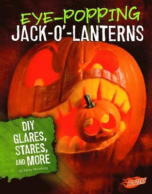 bokomslag Eye-Popping Jack-O'-Lanterns: DIY Glares, Stares, and More