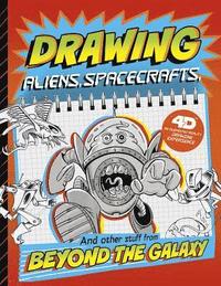 bokomslag Drawing Aliens, Spacecraft, and Other Stuff Beyond the Galaxy: 4D an Augmented Reading Drawing Experience