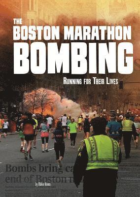 Blake Hoena - The Boston Marathon Bombing: Running for Their Lives, Inbunden