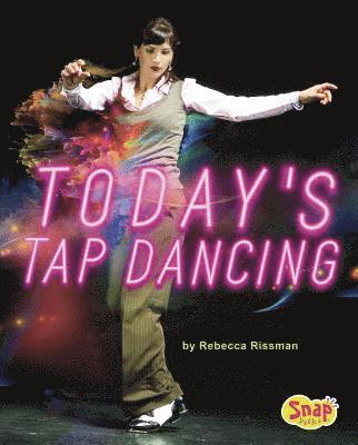 Rebecca Rissman - Today's Tap Dancing, Inbunden