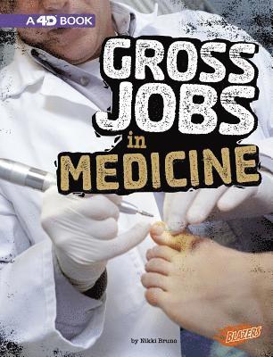 Nikki Bruno - Gross Jobs in Medicine: 4D an Augmented Reading Experience, Inbunden