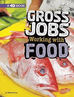 Nikki Bruno - Gross Jobs Working with Food: 4D an Augmented Reading Experience, Inbunden