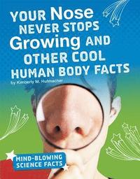 bokomslag Your Nose Never Stops Growing and Other Cool Human Body Facts