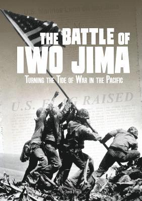 Steven Otfinoski - The Battle of Iwo Jima: Turning the Tide of War in the Pacific, Inbunden