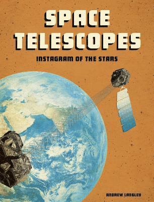 Andrew Langley - Space Telescopes: Instagram of the Stars, Inbunden