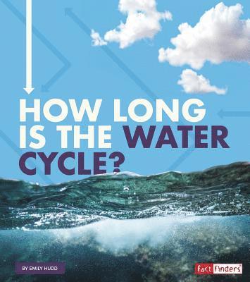 Emily Hudd - How Long Is the Water Cycle?, Inbunden