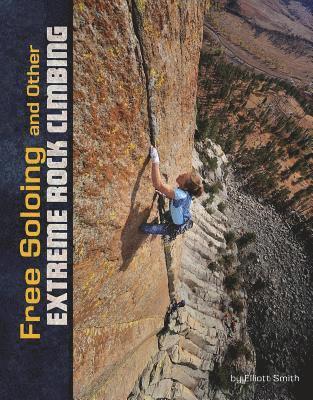 bokomslag Free Soloing and Other Extreme Rock Climbing
