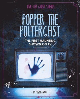 Megan Atwood - Popper the Poltergeist: The First Haunting Shown on TV, Inbunden