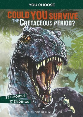 Eric Braun - Could You Survive the Cretaceous Period?: An Interactive Prehistoric Adventure, Inbunden