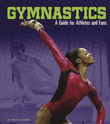 Matt Chandler - Gymnastics: A Guide for Athletes and Fans, Häftad