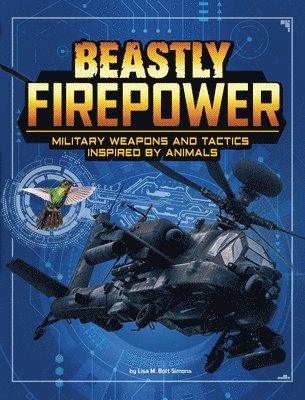 Lisa M. Bolt Simons - Beastly Firepower: Military Weapons and Tactics Inspired by Animals, Inbunden