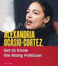 bokomslag Alexandria Ocasio-Cortez: Get to Know the Rising Politician