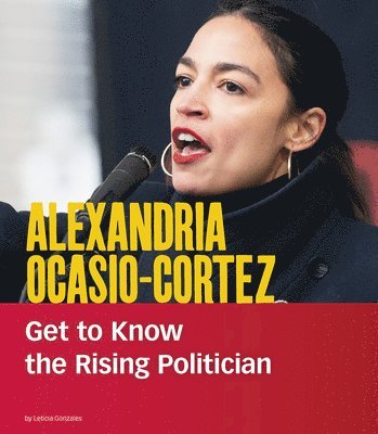 bokomslag Alexandria Ocasio-Cortez: Get to Know the Rising Politician