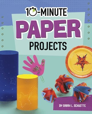 Sarah L. Schuette - 10-Minute Paper Projects, Inbunden