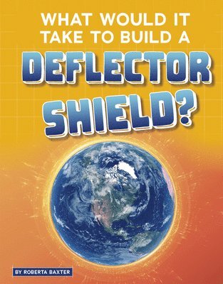 Roberta Baxter - What Would It Take to Build a Deflector Shield?, Inbunden
