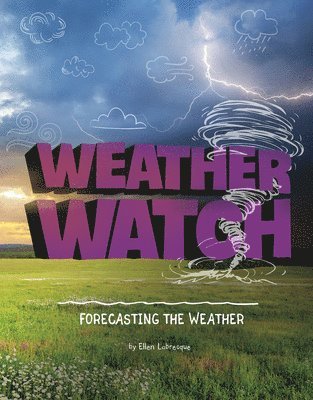 Ellen Labrecque - Weather Watch: Forecasting the Weather, Inbunden