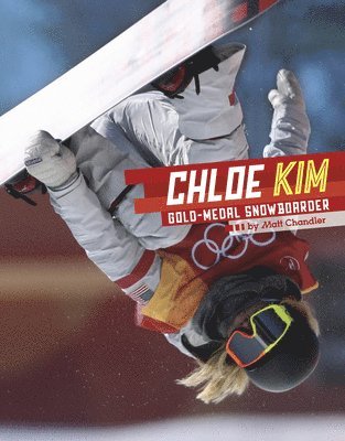 Matt Chandler - Chloe Kim: Gold-Medal Snowboarder, Inbunden. Tillgänglighet: Lägg i varukorg