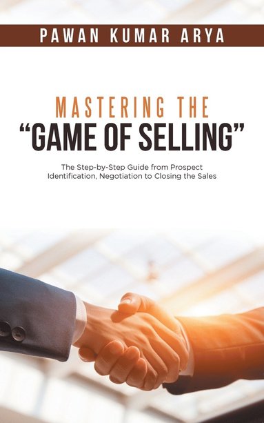 bokomslag Mastering the "Game of Selling"