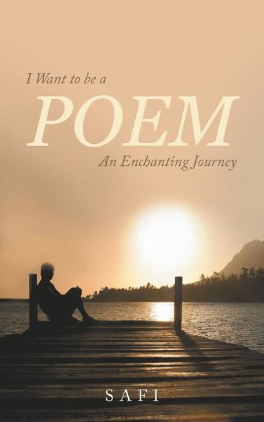 bokomslag I Want to be a Poem