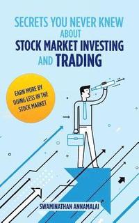 bokomslag Secrets You Never Knew About Stock Market Investing and Trading