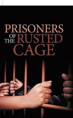 Prisoners of the Rusted Cage 1