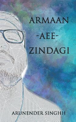 Arunender Singhh, ARUNENDER SINGHH - Armaan Aee Zindagi, Häftad