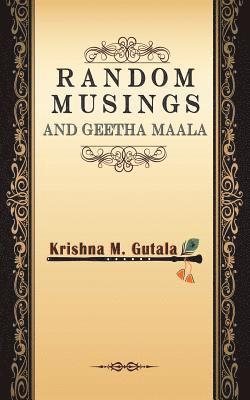 Random Musings and Geetha Maala 1