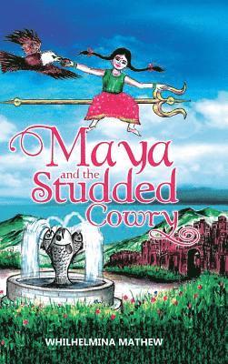 Whilhelmina Mathew - Maya and the Studded Cowry, Inbunden