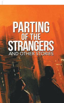 Parting of the Strangers and Other Stories 1