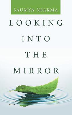 Saumya Sharma - Looking into the Mirror, Häftad